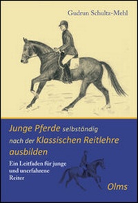Abbildung von: Junge Pferde selbständig nach der Klassischen Reitlehre ausbilden - Georg Olms Verlag