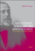 Cover: Rudolf Virchow. Vielseitigkeit, Genialit&auml;t und Menschlichkeit - Georg Olms Verlag