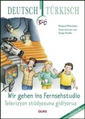 Cover: Wir gehen ins Fernsehstudio - Televizyon st&uuml;dyosuna gidiyoruz - Georg Olms Verlag