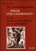 Cover: Das Darstellungsproblem 'Figur und Landschaft' in der venezianischen Malerei des 16. Jahrhunderts - Georg Olms Verlag