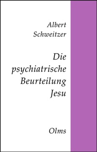Abbildung von: Die psychiatrische Beurteilung Jesu - Georg Olms Verlag
