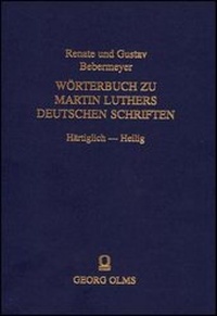 Abbildung von: Wörterbuch zu Martin Luthers Deutschen Schriften. Wortmonographie zum Lutherwortschatz / Härttiglich-Heil - Georg Olms Verlag