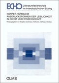 Cover: K&ouml;rper /Sprache - Ausdrucksformen der Leiblichkeit in Kunst und Wissenschaft - Georg Olms Verlag