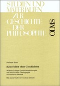 Cover: Kein Selbst ohne Geschichten - Wilhelm Schnapps Geschichtenphilosophie und Paul Ricoeurs &Uuml;berlegungen zur narrativen Identit&auml;t - Georg Olms Verlag