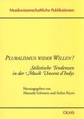 Cover: Pluralismus wider Willen - Stilistische Tendenzen in der Musik Vicent d'Indys - Georg Olms Verlag