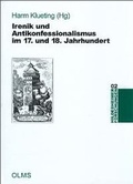 Cover: Irenik und Antikonfessionalismus im 17. und 18. Jahrhundert - Georg Olms Verlag
