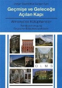 Abbildung von: Geçmise ve Gelecege Açilan Kapi: Almanya'da Kütüphaneler [Türkische Übersetzung] - Olms