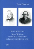 Cover: Kulturgezeiten - Niels W. Gade und C. F. E. Hornemann in Leipzig und Kopenhagen - Olms