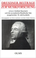 Cover: Johann Gottlieb Naumann und die europ&auml;ische Musikkultur des ausgehenden 18. Jahrhunderts - Georg Olms Verlag