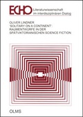 Cover: Solitary on a Continent: Raumentw&uuml;rfe in der sp&auml;tviktorianischen Science Fiction - Georg Olms Verlag