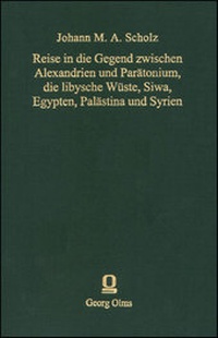 Abbildung von: Reise in die Gegend zwischen Alexandrien und Parätonium, die libysche Wüste, Siwa, Egypten, Palästina und Syrien, in den Jahren 1820 und 1821 - Georg Olms Verlag