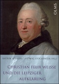 Cover: Christian Felix Weisse und die Leipziger Aufkl&auml;rung - Georg Olms Verlag