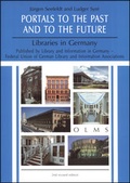 Cover: Portals to the Past and to the Future - Libraries in Germany - Georg Olms Verlag