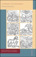 Cover: Wunderwerck oder Gottes unergr&uuml;ndtliches vorbilden, das er inn seinen Gesch&ouml;pffen allen, so Geystlichen, so leyblichen... - Georg Olms Verlag