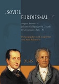 Cover: "Soviel f&uuml;r diesmal.". August Kestner - Johann Wolfgang von Goethe: Briefwechsel 1828-1831 - Georg Olms Verlag