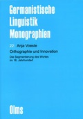 Cover: Orthographie und Innovation. Die Segmentierung des Wortes im 16. Jahrhundert - Georg Olms Verlag
