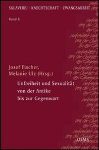 Abbildung von: Unfreiheit und Sexualität von der Antike bis zur Gegenwart - Georg Olms Verlag