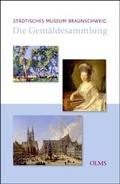 Cover: Die Gem&auml;ldesammlung des St&auml;dtischen Museums Braunschweig - Georg Olms Verlag