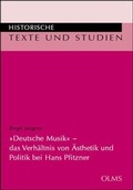 Cover: "Deutsche Musik" - das Verh&auml;ltnis von &Auml;sthetik und Politik bei Hans Pfitzner - Georg Olms Verlag