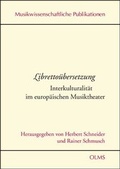Cover: Libretto&uuml;bersetzung Interkulturalit&auml;t im europ&auml;ischen Musiktheater - Georg Olms Verlag