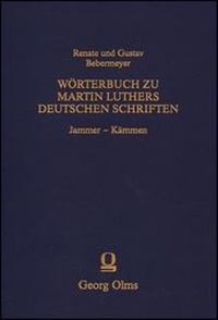 Abbildung von: Wörterbuch zu Martin Luthers Deutschen SchriftenJammer - Kämmen - Olms