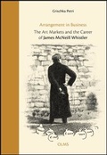 Cover: Arrangement in Business: The Art Markets and the Career of James McNeill Whistler - Georg Olms Verlag