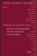 Cover: Sklaverei und Zwangsarbeit zwischen Akzeptanz und Widerstand - Georg Olms Verlag