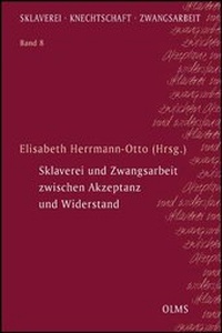 Abbildung von: Sklaverei und Zwangsarbeit zwischen Akzeptanz und Widerstand - Georg Olms Verlag
