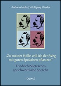 Cover: "Zu meiner H&ouml;lle will ich den Weg mit guten Spr&uuml;chen pflastern". Friedrich Nietzsches sprichw&ouml;rtliche Sprache - Georg Olms Verlag