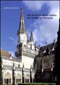 Cover: Das Kloster Santa Maria da Vit&oacute;ria in Batalha und seine Stellung in der iberischen Sakralarchitektur des Sp&auml;tmittelalters - Georg Olms Verlag