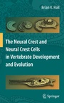 Cover: The Neural Crest and Neural Crest Cells in Vertebrate Development and Evolution - Springer