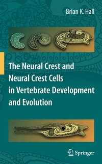 Enlarge image Cover: The Neural Crest and Neural Crest Cells in Vertebrate Development and Evolution - Springer