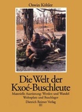 Cover: Die Welt der Kxo&eacute;-Buschleute im S&uuml;dlichen Afrika - Reimer Verlag
