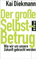 Cover: Der gro&szlig;e Selbstbetrug - Piper