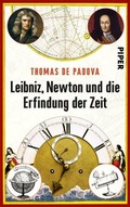 Cover: Leibniz, Newton und die Erfindung der Zeit - Piper