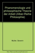 Cover: Ph&auml;nomenologie und philosophische Theorie der Arbeit - Karl Alber Verlag