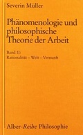 Cover: Ph&auml;nomenologie und philosophische Theorie der Arbeit - Karl Alber Verlag