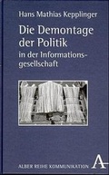 Cover: Die Demontage der Politik in der Informationsgesellschaft - Karl Alber Verlag