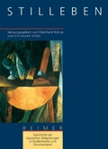 Cover: Geschichte der klassischen Bildgattungen in Quellentexten und Kommentaren / Stilleben - Reimer Verlag