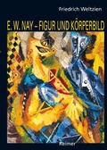 Cover: Ernst Wilhelm Nay - Figur und K&ouml;rperbild - Reimer Verlag