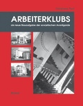 Cover: Arbeiterklubs als neue Bauaufgabe der sowjetischen Avantgarde - Reimer Verlag