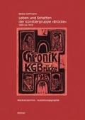 Cover: Leben und Schaffen der K&uuml;nstlergruppe "Br&uuml;cke" 1905-1913 - Reimer Verlag