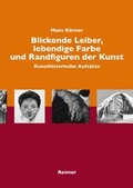 Cover: Blickende Leiber, lebendige Farbe und Randfiguren in der Kunst - Reimer Verlag