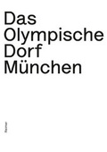 Cover: Das Olympische Dorf M&uuml;nchen - Reimer Verlag
