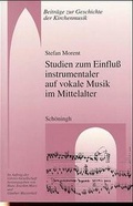 Cover: Studien zum Einfluss instrumentaler auf vokale Musik im Mittelalter - Brill | Sch&ouml;ningh