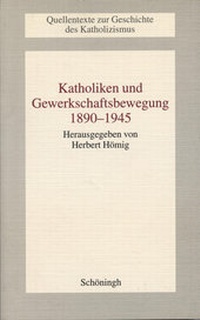 Abbildung von: Katholiken und Gewerkschaftsbewegung 1890-1945 - Brill | Schöningh