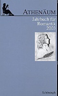 Cover: Athen&auml;um - 13. Jahrgang 2003 - Jahrbuch f&uuml;r Romantik - Brill Deutschland