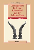 Cover: Die magischen Heil- und Schutzmittel aus der belebten Natur - Reimer Verlag