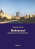 Cover: Bukarest - Die Entwicklung des Stadtraums - Reimer Verlag