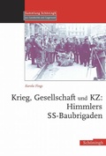 Cover: Krieg, Gesellschaft und KZ: Himmlers SS-Baubrigaden - Brill Deutschland GmbH